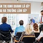 Muốn Làm Quản Trị Kinh Doanh Thì Học Gì