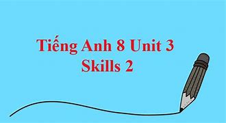 Tiếng Anh 8 Unit 3 Skills 2 Violet