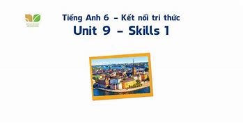 Tiếng Anh Lớp 6 Tập 2 Unit 9 Skills 1